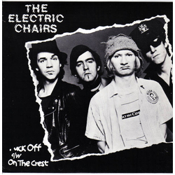 The Electric Chairs Fuck Off c/w On The Crest Vinyl 7" USED