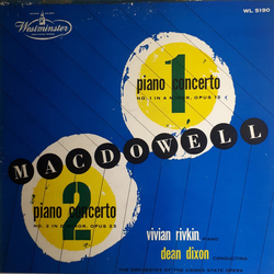 Edward MacDowell / Vivian Rivkin / Dean Dixon (2) / Orchester Der Wiener Staatsoper Piano Concerto No. 1 In A Minor, Opus 15 / Piano Concerto No. 2 In