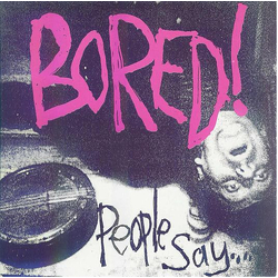 Bored! People Say Vinyl 7" USED