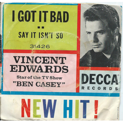 Vince Edwards (2) I Got It Bad / Say It Isn't So Vinyl 7" USED
