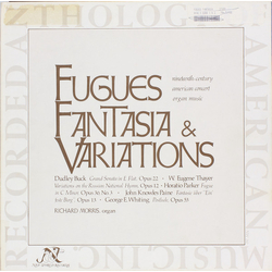 Dudley Buck / W. Eugene Thayer / Horatio William Parker / John Knowles Paine / George Elbridge Whiting / Richard Morris (9) Fugues, Fantasia & Variati