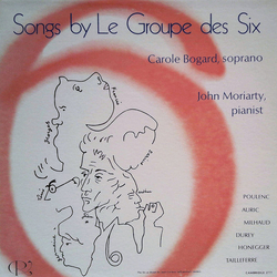 Carole Bogard / John Moriarty / Francis Poulenc / Georges Auric / Darius Milhaud / Louis Durey / Arthur Honegger / Germaine Tailleferre Songs by Le Gr