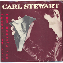 Carl Stewart (2) Trouble At Home / The Monkey's You Vinyl 7" USED