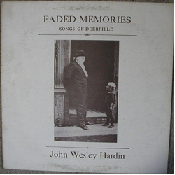 John Wesley Hardin (2) Faded Memories: Songs of Deerfield Vinyl LP USED