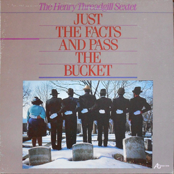 Henry Threadgill Sextett Just The Facts And Pass The Bucket Vinyl LP USED