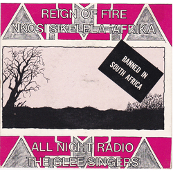 All Night Radio (2) / The Glee Singers (2) (Stop The) Reign Of Fire / Nkosi Sikelela IAfrika (God Bless Africa) Vinyl 7" USED