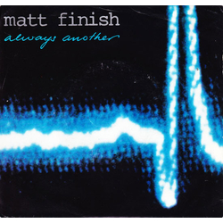 Matt Finish Always Another Vinyl 7" USED