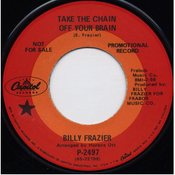 Billy Frazier (3) Take The Chain Off Your Brain Vinyl 7" USED