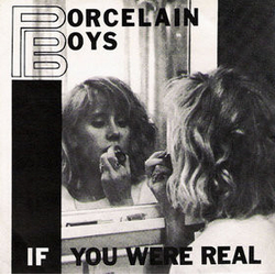 Porcelain Boys If You Were Real Vinyl 7" USED