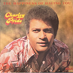 Charley Pride The Happiness Of Having You Vinyl LP USED