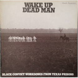 Various Wake Up Dead Man (Black Convict Worksongs From Texas Prisons) Vinyl LP USED