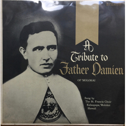 The St. Francis Choir (2) A Tribute To Father Damien Of Molokai Vinyl LP USED