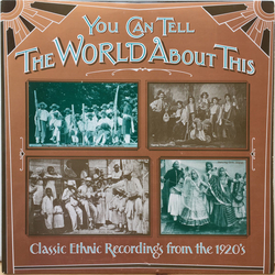 Various You Can Tell The World About This: Classic Ethnic Recordings From The 1920's Vinyl LP USED