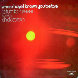 Return To Forever / Chick Corea Where Have I Known You Before Vinyl LP USED