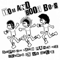 Tom & Boot Boys Stupid And Naked Punks Are Running In My House Vinyl 7" USED