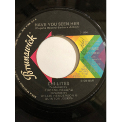 The Chi-Lites Have You Seen Her / Yes I'm Ready (If I Don't Get To Go) Vinyl 7" USED