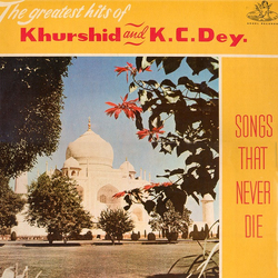Khurshid / K. C. Dey Songs That Never Die (The Greatest Hits Of Khurshid And K.C. Dey.) Vinyl LP USED
