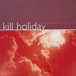 Kill Holiday Somewhere Between The Wrong Is Right Vinyl LP USED