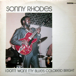 Sonny Rhodes I Don't Want My Blues Colored Bright Vinyl LP USED