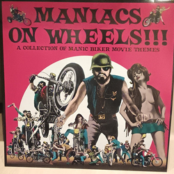 Various Maniacs On Wheels!!! A Collection Of Manic Biker Movie Themes Vinyl LP USED
