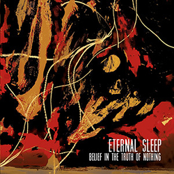 Eternal Sleep (2) Belief In The Truth of Nothing Vinyl 7" USED