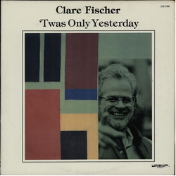 Clare Fischer 'Twas Only Yesterday Vinyl LP USED