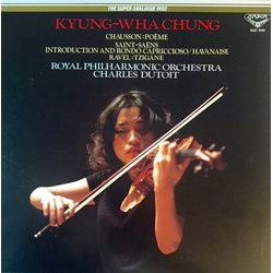 Kyung-Wha Chung / Royal Philharmonic Orchestra / Charles Dutoit / Ernest Chausson / Camille Saint-Saëns / Maurice Ravel Poème / Introduction And Rondo