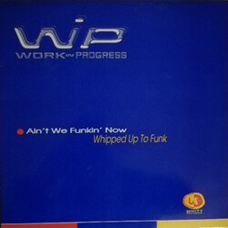 Work In Progress Ain't We Funkin Now / Whipped Up To Funk VINYL 12" USED