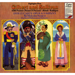 Gilbert & Sullivan / D'Oyly Carte Opera Company / Sir Malcolm Sargent / Royal Philharmonic Orchestra Highlights From HMS Pinafore / Pirates Of Penzanc