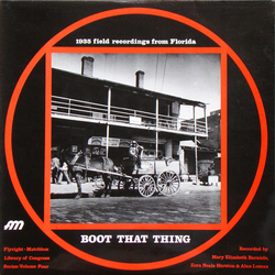 Booker T. Sapps / Roger Matthews (2) / Willy Flowers Boot That Thing (Library Of Congress Field Recordings From Florida By Booker T. Sapps, Roger Matt