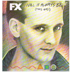FX (7) Will It Always Be This Way Vinyl 12" USED