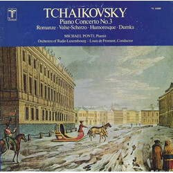 Pyotr Ilyich Tchaikovsky / Michael Ponti / Orchestra Of Radio Luxembourg / Louis De Froment Piano Concerto No 3 • Romanze • Valse-Scherzo • Humoresque