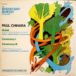 Paul Chihara / Buell Neidlinger / London Symphony Orchestra / Sir Neville Marriner Grass (Concerto For Double Bass And Orchestra) / Ceremony I / Cerem