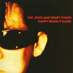 The Jesus And Mary Chain Happy When It Rains Vinyl 7" USED