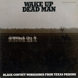 Various Wake Up Dead Man (Black Convict Worksongs From Texas Prisons) Vinyl LP USED
