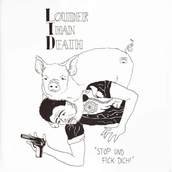 Louder Than Death Stop Und Fick Dich! Vinyl LP USED