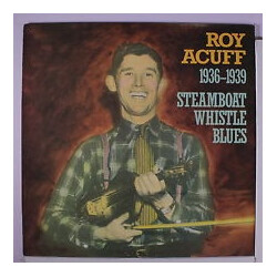 Roy Acuff 1936-1939 - Steamboat Whistle Blues Vinyl LP USED