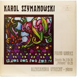Karol Szymanowski / Aleksandra Utrecht Piano Works - Sonata No.3 Op.36, "Metopes" Op.29 Vinyl LP USED