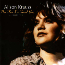 Alison Krauss Now That I've Found You: A Collection Vinyl LP USED