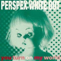 Perspex Whiteout You Turn On My World VINYL 12" USED