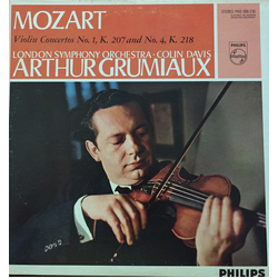 Arthur Grumiaux / London Symphony Orchestra / Sir Colin Davis / Wolfgang Amadeus Mozart Violin Concertos In B Flat Major K. 207 And In D Major K. 218 