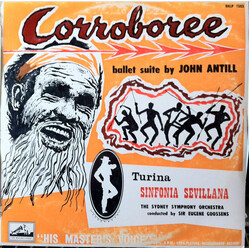 John Antill / Joaquín Turina / The Sydney Symphony Orchestra / Sir Eugene Goossens Corroboree / Sinfonia Sevillana Vinyl LP USED