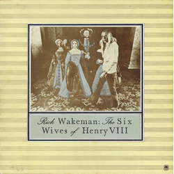 Rick Wakeman The Six Wives Of Henry VIII Vinyl LP USED