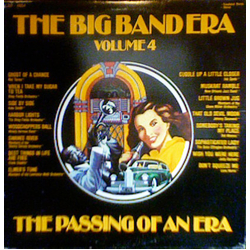 Various The Big Band Era: Volume 4: The Passing Of An Era Vinyl LP USED