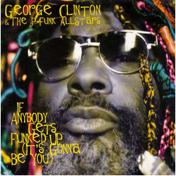 George Clinton / P-Funk All Stars If Anybody Gets Funked Up (It's Gonna Be You) Vinyl 12" USED