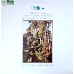 Frederick Delius / The Philadelphia Orchestra / Eugene Ormandy In A Summer Garden. Brigg Fair. Dance Rhapsody No. 2. On Hearing The First Cuckoo In Sp