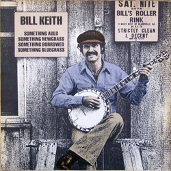 Bill Keith Something Auld, Something Newgrass, Something Borrowed, Something Bluegrass Vinyl LP USED