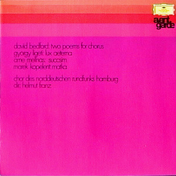 David Bedford / György Ligeti / Arne Mellnäs / Marek Kopelent Two Poems For Chorus / Lux Aeterna / Succsim / Matka Vinyl LP USED