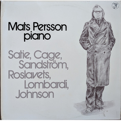 Mats Persson (4) / Erik Satie / John Cage / Sven-David Sandström / Nikolai Roslavetz / Luca Lombardi (2) / Bengt Emil Johnson Mats Persson, Piano Viny