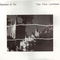Bachelors Of Art This Tribal Courthouse Vinyl LP USED